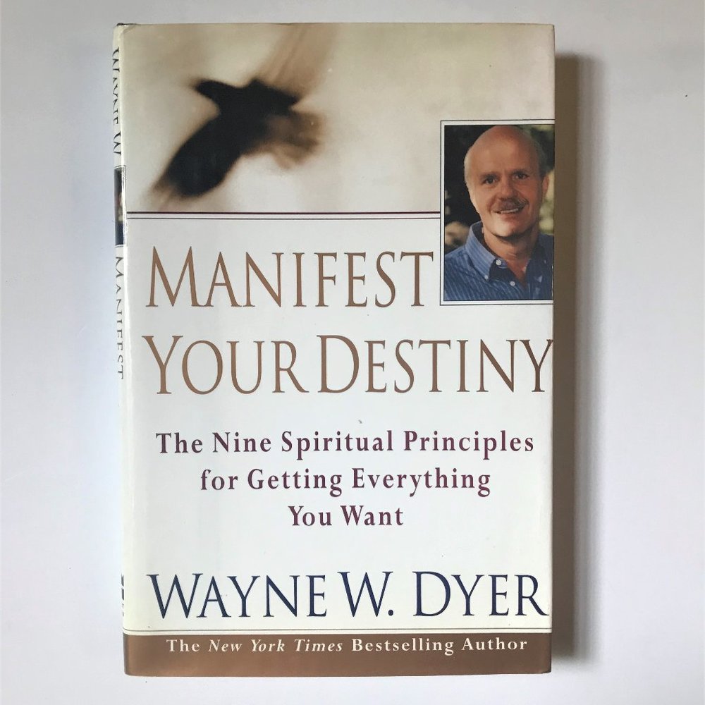 Manifest Your Destiny by Wayne W. Dyer